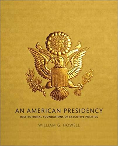 American Presidency, An: Institutional Foundations of Executive Politics - Orginal Pdf